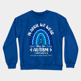 In April We wear Blue for Autism Awareness Crewneck Sweatshirt